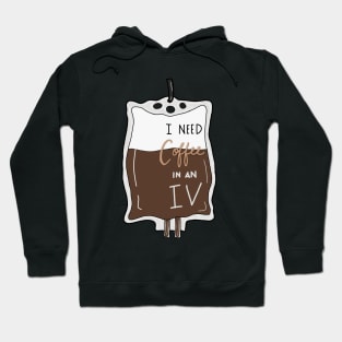 I need coffee in an IV Hoodie